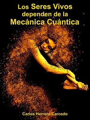cover image of Los Seres Vivos Dependen De La Mecánica Cuántica